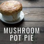 Mushroom Pot Pie with Text Overlay